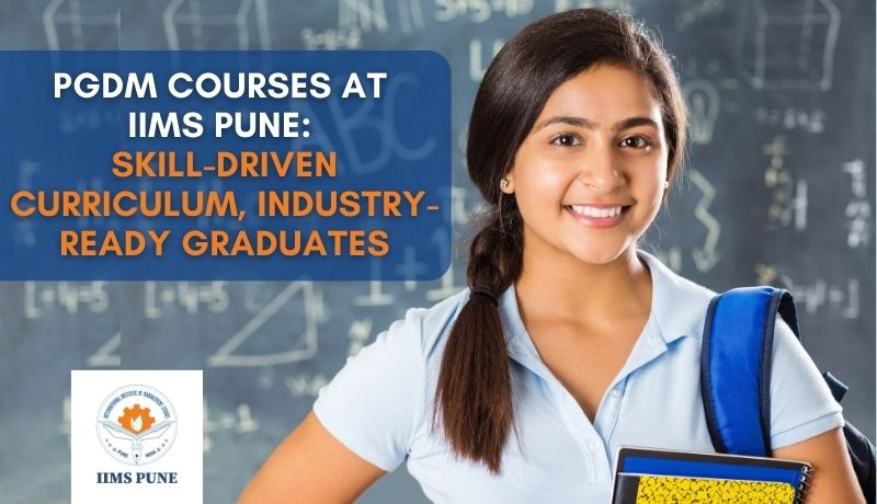 PGDM Courses at IIMS Pune Skill Driven Curriculum Industry Ready Graduates