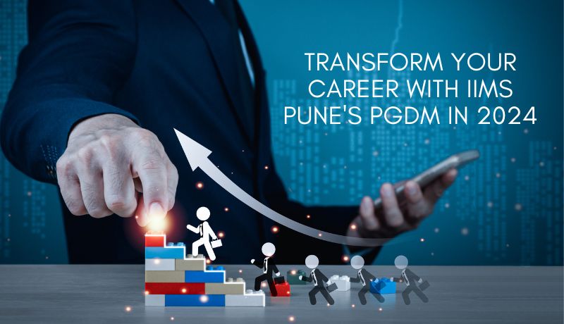 Transform Your Career with IIMS Punes PGDM in 2024