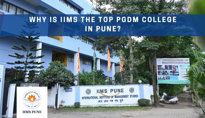 WHY IS IIMS THE TOP PGDM COLLEGE IN PUNE