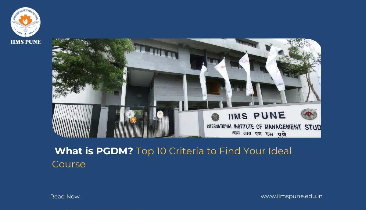 What is PGDM Top 10 Criteria to Find Your Ideal Course