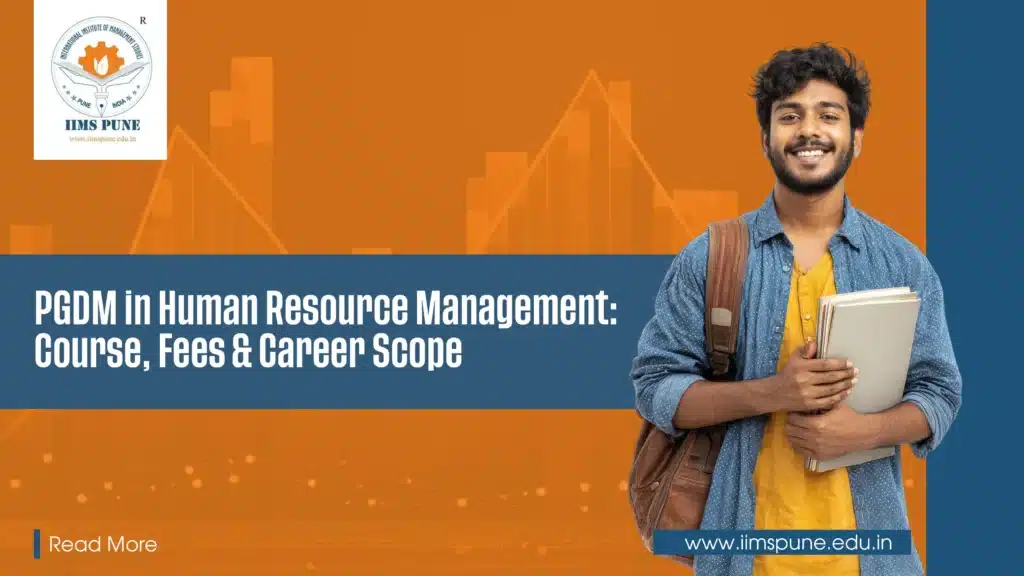 PGDM in Human Resource Course Details, Eligibility, Admission 2026, Fees, Entrance Exam & Career Scope